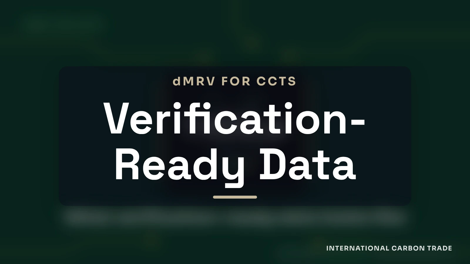dMRV for CCTS: What Verification-Ready Data Looks Like