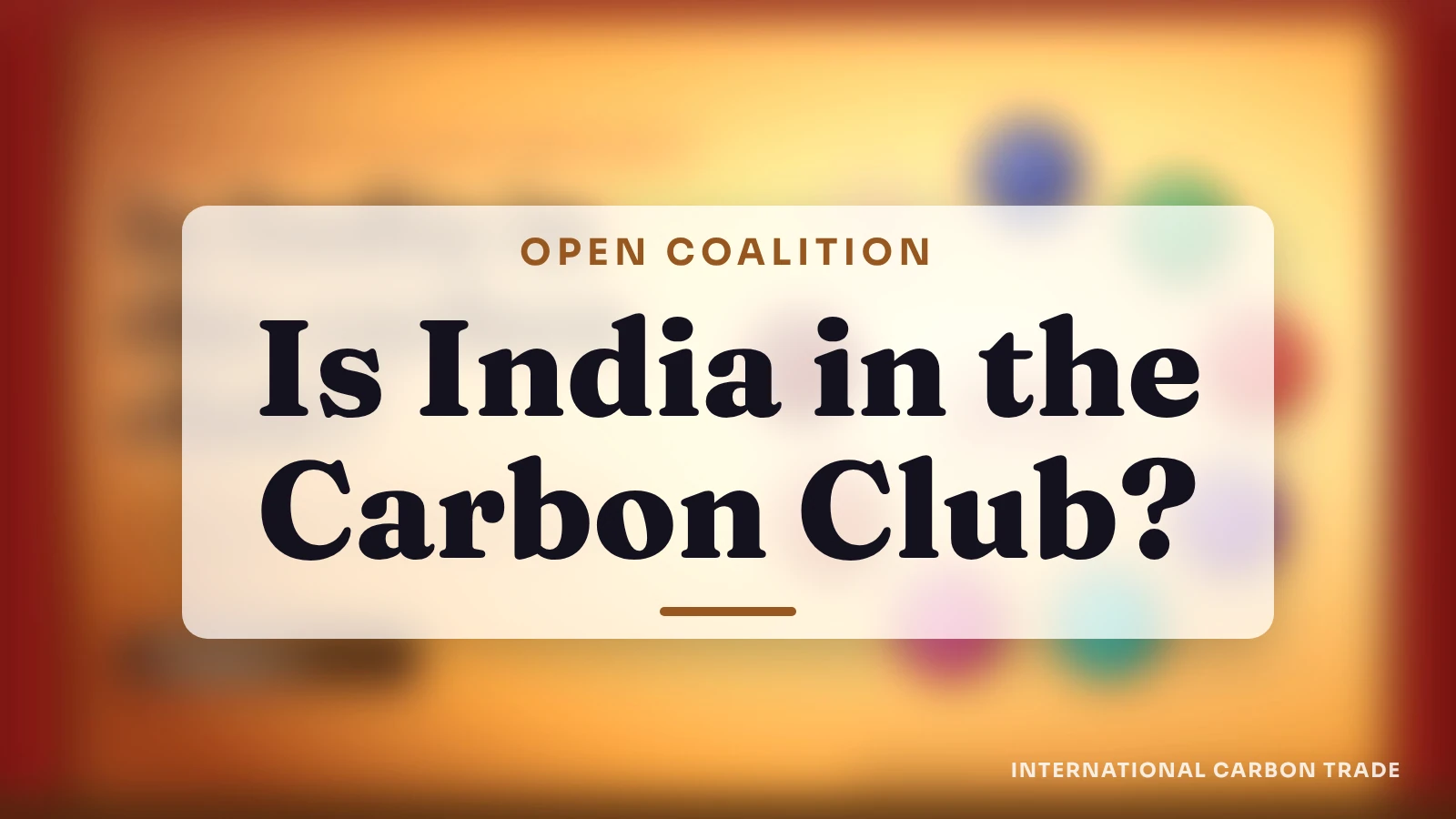 Open Coalition on Compliance Carbon Markets: Is India In?