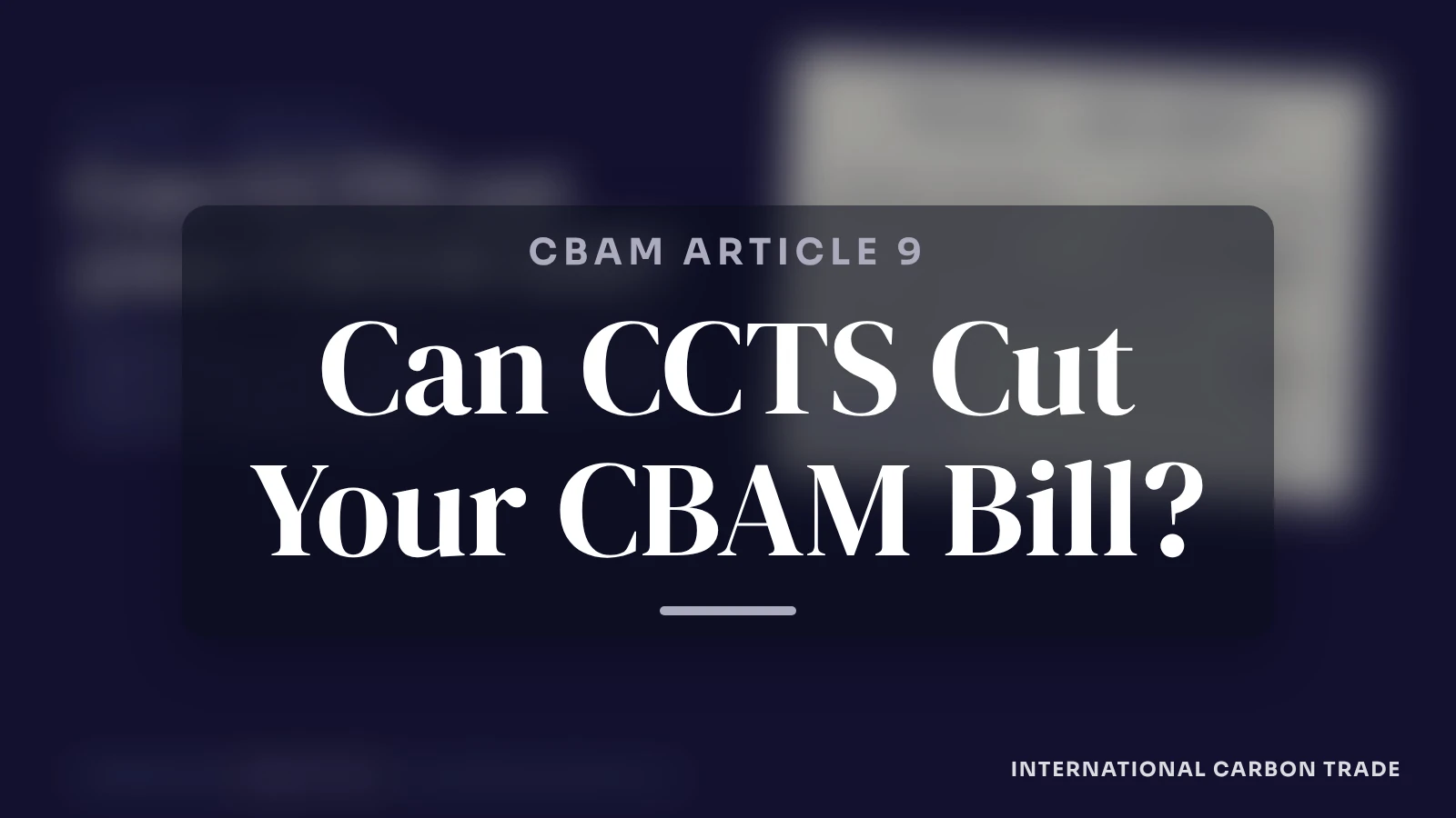 CBAM Carbon Tax Deduction: Can CCTS Cut Your EU CBAM Bill?